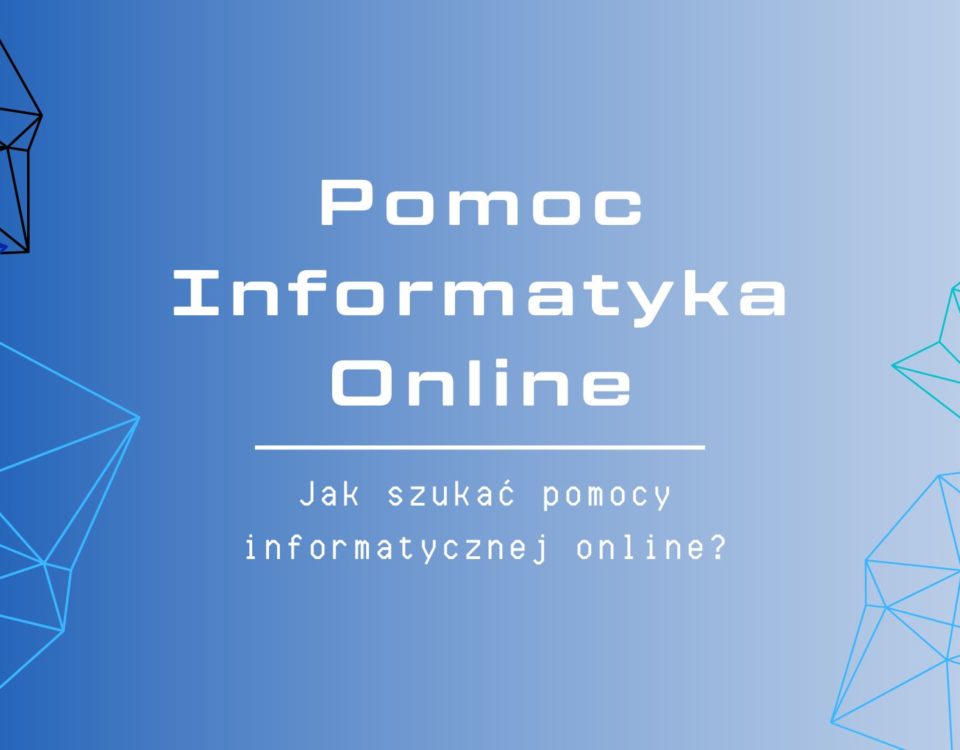 Jak szukać pomocy informatycznej online?