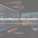 Jak podłączyć dwa monitory?