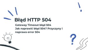 Błąd 504 | Co to jest i jak naprawić error 504 code?